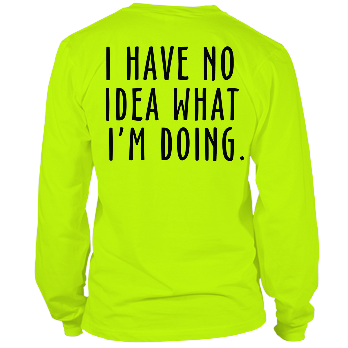 No Idea What I'm Doing - Long Sleeve Safety Hi-Vis T-Shirt